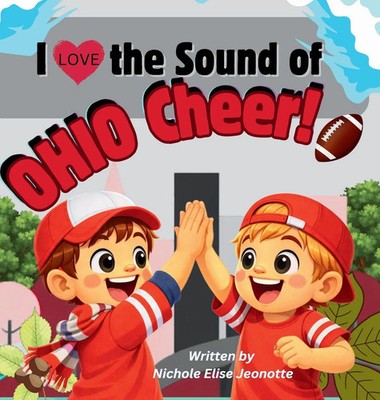 Nichole Elise Jeonotte | I Love the Sound of Ohio Cheer! | Buch | Englisch