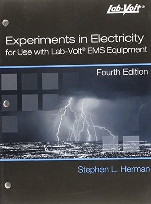 EXPERIMENTS IN ELECTRICITY FOR USE WITH LAB - VOLT By Stephen Herman **Mint**