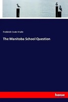 Frederick Coate Wade | The Manitoba School Question | Taschenbuch | Englisch