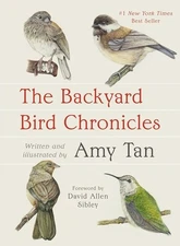 The Backyard Bird Chronicles Hardcover – 2024 by Amy Tan