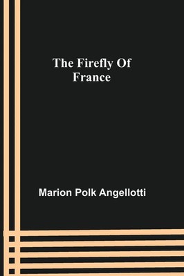 Marion Polk Angellotti | The Firefly Of France | Taschenbuch | Englisch (2021)
