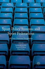 Sport Policy Systems and Sport Federations: A Cross-National Perspective by Jero