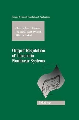 Output Regulation of Uncertain Nonlinear Systems - 9781461273844