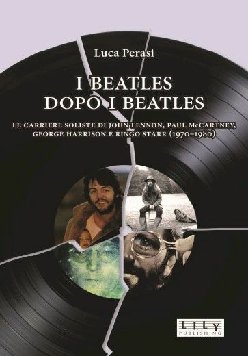 I BEATLES DOPO I BEATLES  - PERASI LUCA - L.I.L.Y. PUBLISHING