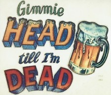 Vintage Gimmie Head Till I'm Dead Glitter Iron On Transfer Party Alcohol
