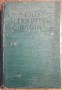 Details About 1900 Coles Encyclopedia Dry Goods Fabrics Garments Cotton Silk Wool Flax Jute - 