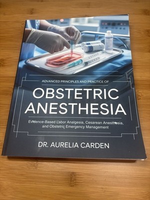 Advanced Principles and Practice of Obstetric Anesthesia.