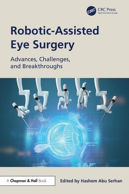 Robotic-Assisted Eye Surgery: Advances, Challenges, and Breakthroughs by Hashem