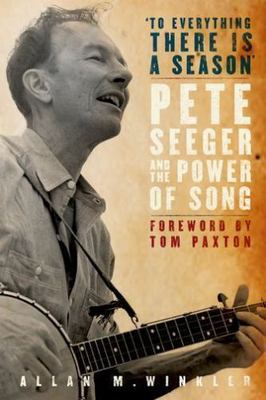 To Everything There Is a Season: Pete Seeger and the Power of Song [With CD...