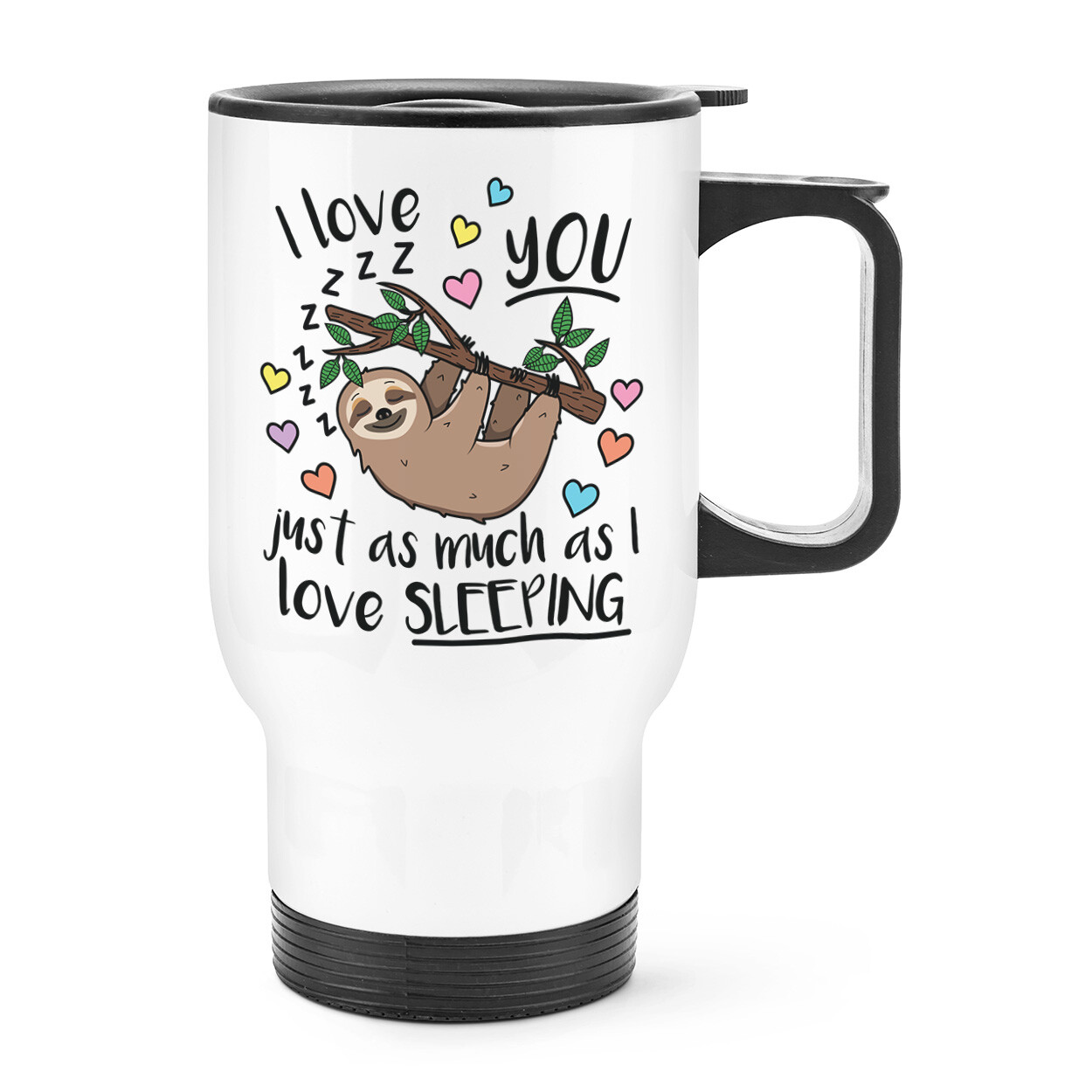 I Love You Just As Much As I Love Sleeping Travel Mug Cup With Handle Sloth