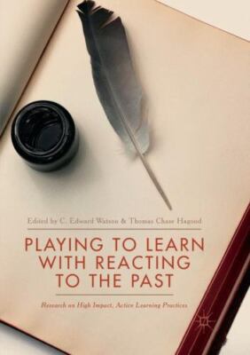 Playing to Learn With Reacting to the Past : Research on High Impact, Active ...