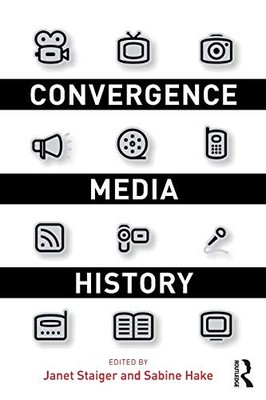 CONVERGENCE MEDIA HISTORY By Janet Staiger & Sabine Hake *Excellent Condition*