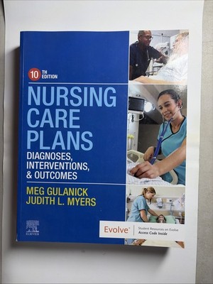 Nursing Care Plans : Diagnoses, Interventions, and Outcomes by Meg Gulanick B10