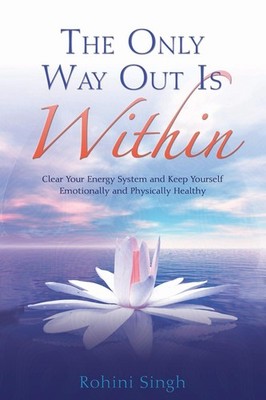 The Only Way Out is Within: Clear Your Energy System and Keep Yourself Emotional