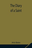 Arlo Bates | The Diary Of A Saint | Taschenbuch | Englisch (2021)