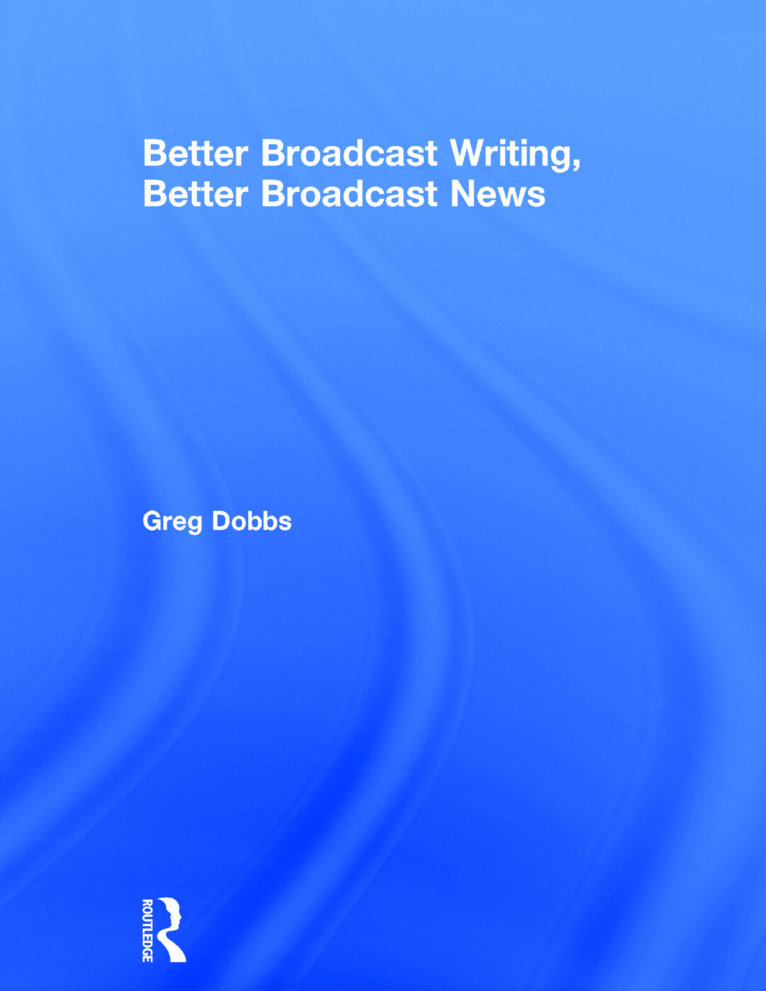 Better Broadcast Writing, Better Broadcast News