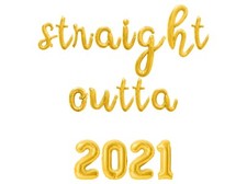 STRAIGHT OUTTA 2021 Cursive Letter Balloon Banner - Birthday Party Decorations