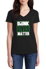 Womens V-neck Funny St. Patrick  s Day Shirt - Drunk Lives Matter Irish Drinking