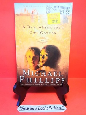 A Day To Pick Your Own Cotton Michael Phillips 2003 PB VERY GOOD Historical