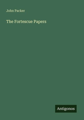 The Fortescue Papers John Packer Taschenbuch Englisch 2025 Antigonos Verlag