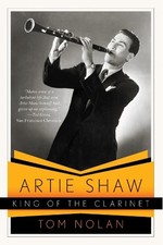 Image of Artie Shaw, King of the Clarinet by Tom Nolan - 9780393340105