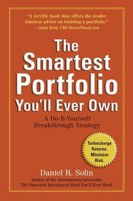 Smartest Portfolio You'll Ever Own : A Do-It-Yourself Breakthrough Strategy, ...