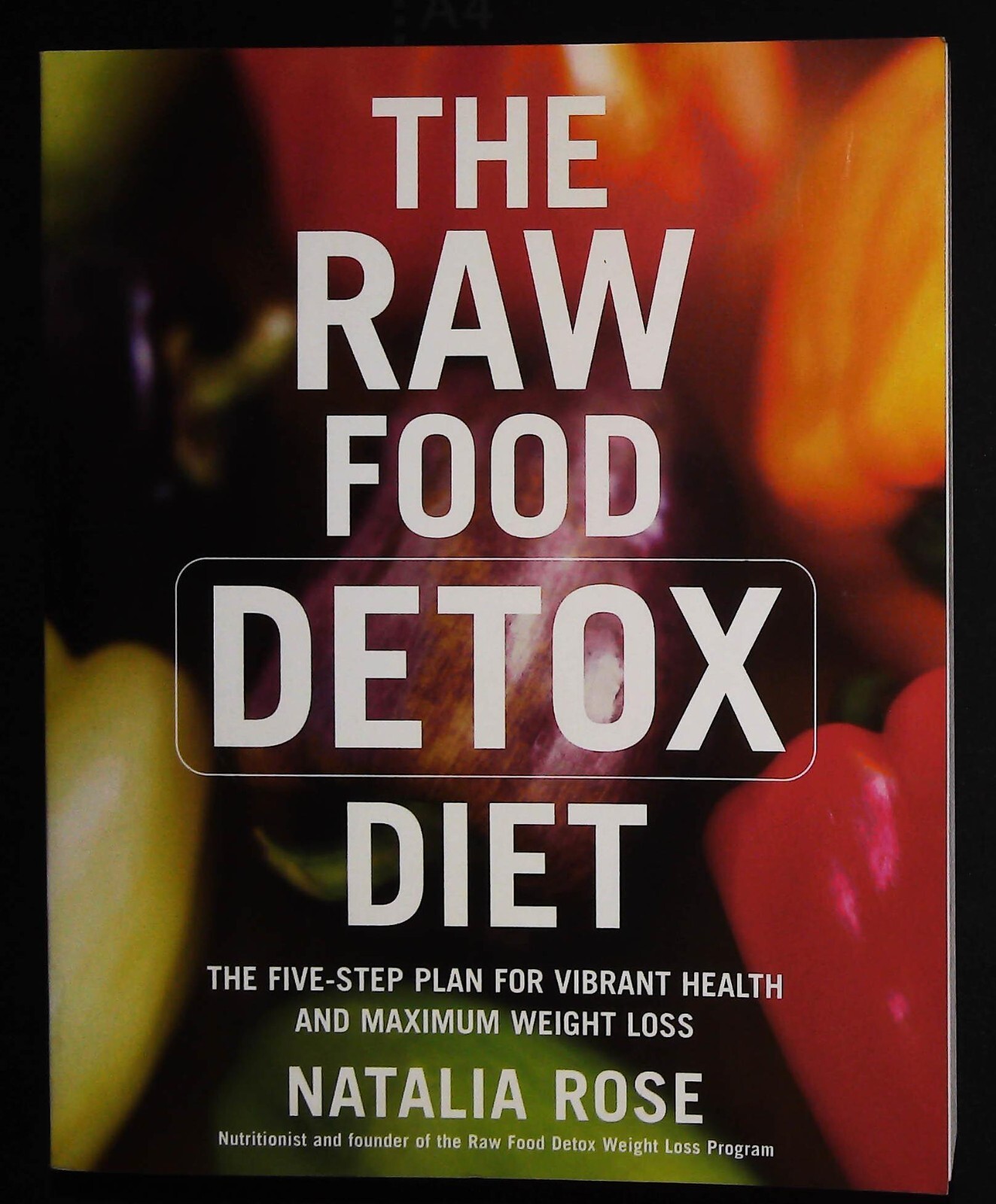 The Raw Food Detox Diet The Five-Step Plan for Vibrant Health and Weight Loss