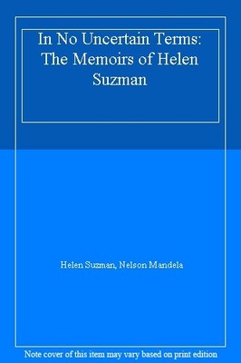 In No Uncertain Terms: The Memoirs of Helen Suzman By Helen Suzm
