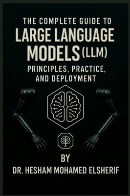 Hesham Mohamed Elsherif | The Complete Guide to Large Language Models | Buch