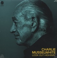 Charlie Musselwhite - Look Out Highway (Lp, Colored Vinyl) - Vinyl Blues