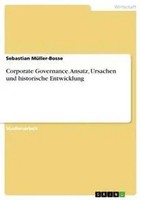 Sebastian MüLler-Bosse | Corporate Governance. Ansatz, Ursachen Und...