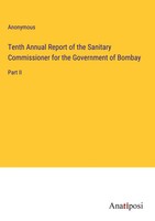Anonymous | Tenth Annual Report Of The Sanitary Commissioner For The...
