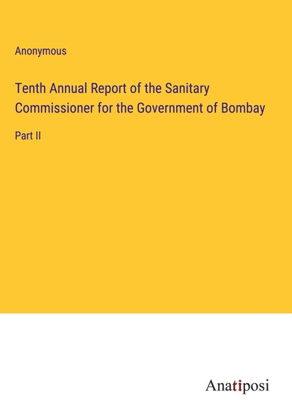Anonymous | Tenth Annual Report Of The Sanitary Commissioner For The...-image
