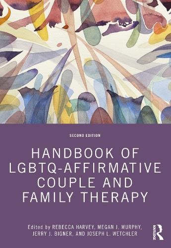 Handbook of LGBTQ-Affirmative Couple and Family Therapy by Re... - 9780367223878