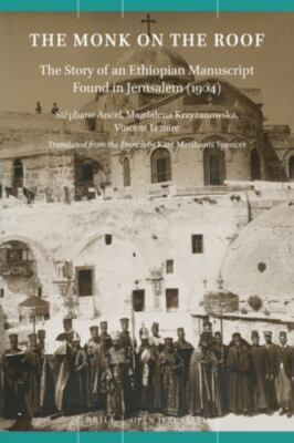 Monk on the Roof : The Story of an Ethiopian Manuscript Found in Jerusalem (1...