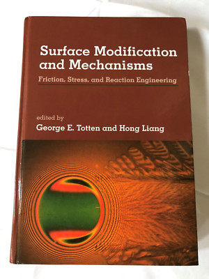 Surface Modification and Mechanisms : Friction, Stress, and Reaction Engineer...