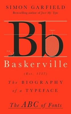 Baskerville: The Biography of a Typeface (The ABC of Fonts Series) - hardcov...