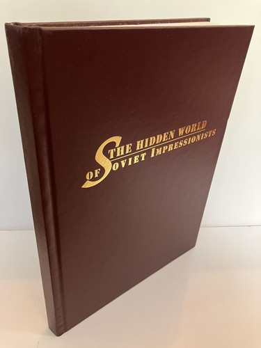 THE HIDDEN WORLD OF SOVIET IMPRESSIONISTS 1940-1960 Elena Kohn 2005 VG/VG- - Imagen 2 de 6