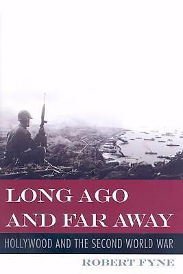 Long Ago and Far Away : Hollywood and the Second World War by Robert ...