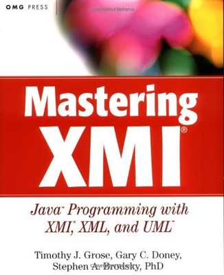 Mastering XMI: Java Programmierung mit dem XMI Toolkit, XML und UM
