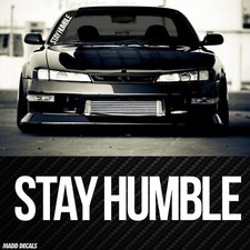 Stay Humble Sticker Windshield Decal Banner 7-20 Jdm Kanji