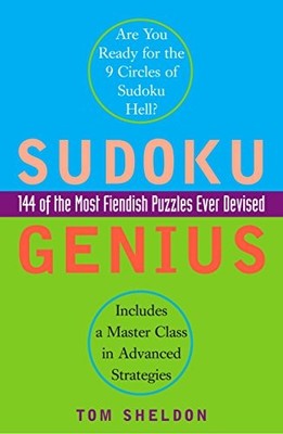 SUDOKU GENIUS: 144 OF THE MOST FIENDISH PUZZLES EVER By Tom Sheldon *Excellent*
