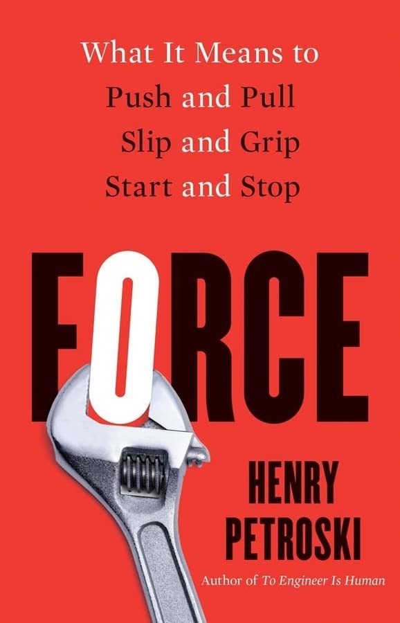 Force : What It Means To Push And Pull, Slip And Grip, Start And Stop Henry Petroski - Image 4