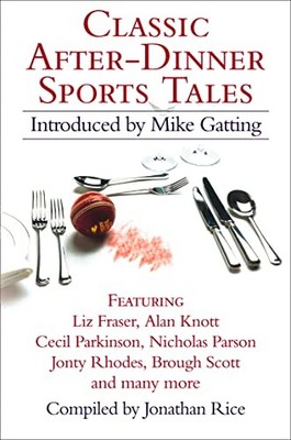 Classic After-Dinner Sports Tales,Jonathan Rice, Mike Gatting