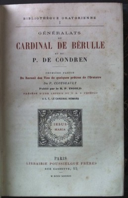 Généralats du Cardinal de Bérulle et du P. de Condren Bibliothèque Oratorienne I