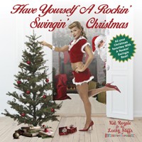 KID ROYALE  THE LUC - HAVE YOURSELF A ROCKIN' SWINGIN' CHRISTMAS - CD - G72z