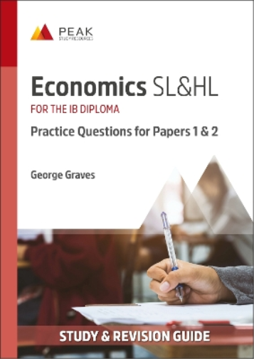 George Graves Economics SL&HL: Practice Questions for Papers 1 and 2 (Tascabile)