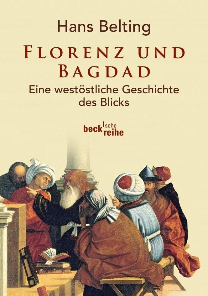 9783406632730 Florenz und Bagdad: Eine westöstliche Geschichte des Blicks: 6019