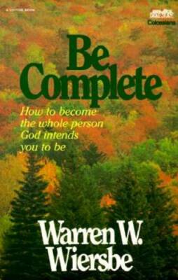 Be Complete (Be Series) - Paperback By Wiersbe, Warren W. - GOOD