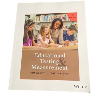 Educational Testing and Measurement - Paperback By Kubiszyn 11th Edition